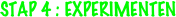 stap 4 : Experimenten